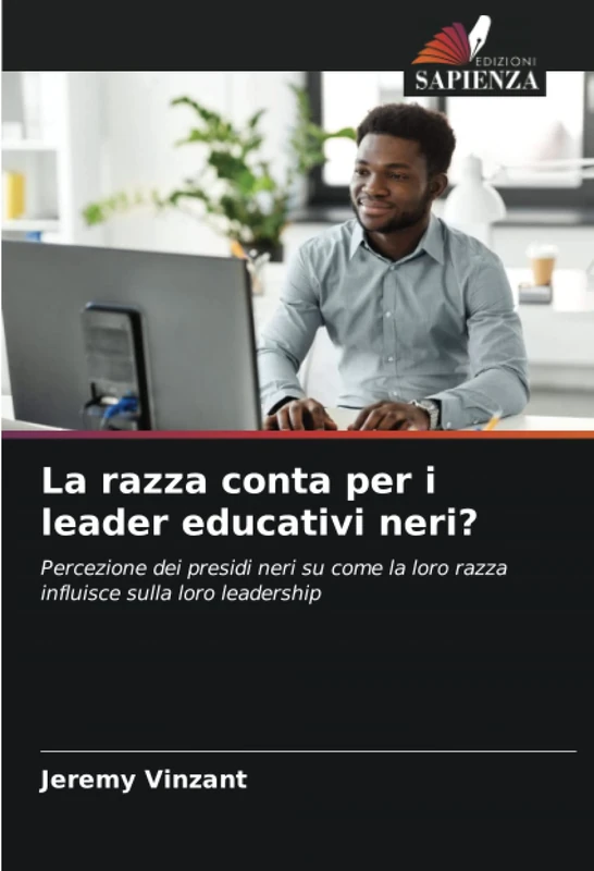 La razza conta per i leader educativi neri?: Percezione dei presidi neri su come la loro razza influisce sulla loro leadership