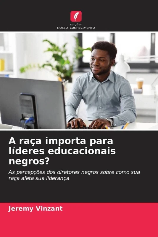A raça importa para líderes educacionais negros?: As percepções dos diretores negros sobre como sua raça afeta sua liderança