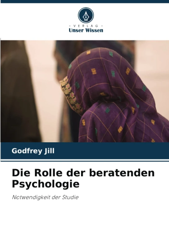 Die Rolle der beratenden Psychologie: Notwendigkeit der Studie