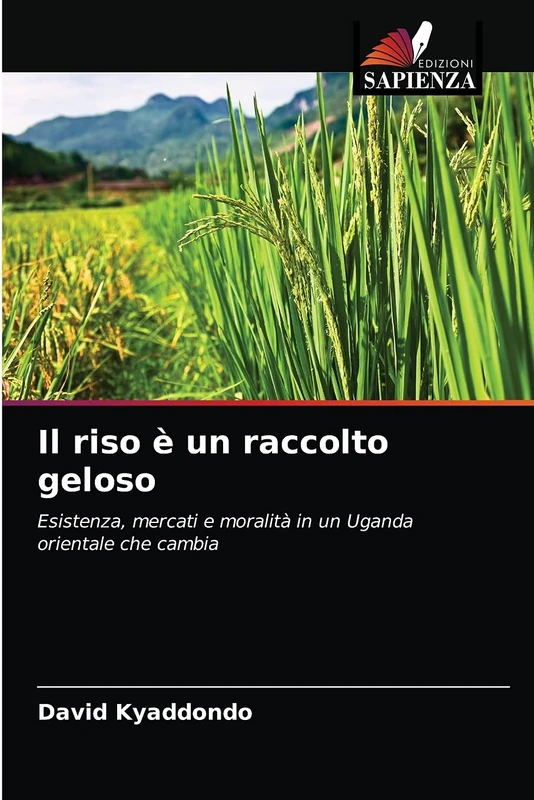 Il riso è un raccolto geloso: Esistenza, mercati e moralità in un Uganda orientale che cambia