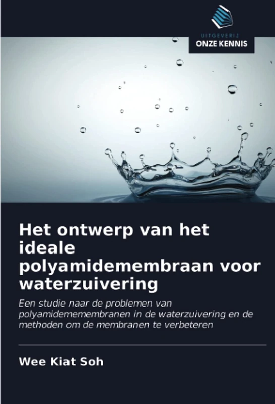 Het ontwerp van het ideale polyamidemembraan voor waterzuivering: Een studie naar de problemen van polyamidememembranen in de waterzuivering en de methoden om de membranen te verbeteren - Image 1
