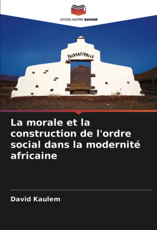 La morale et la construction de l'ordre social dans la modernité africaine