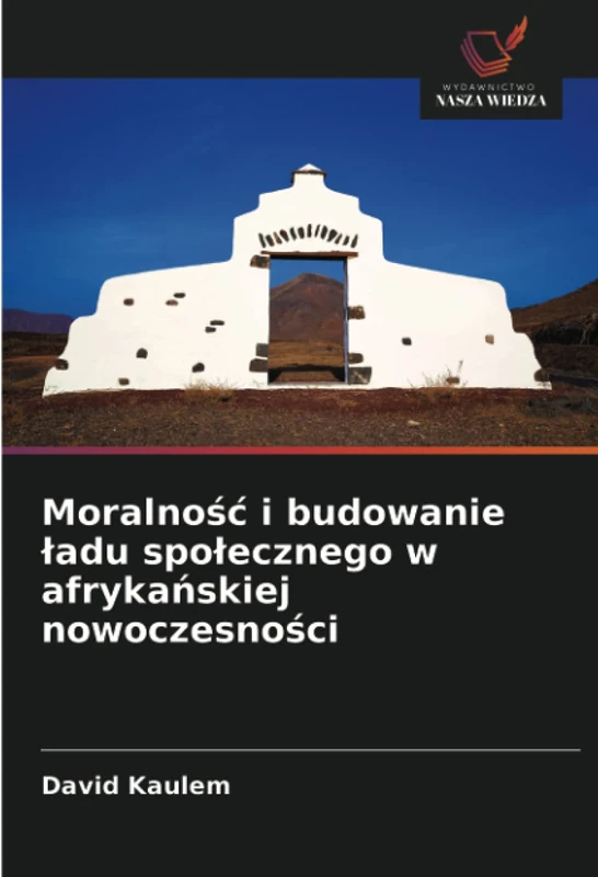 Moralność i budowanie ładu społecznego w afrykańskiej nowoczesności