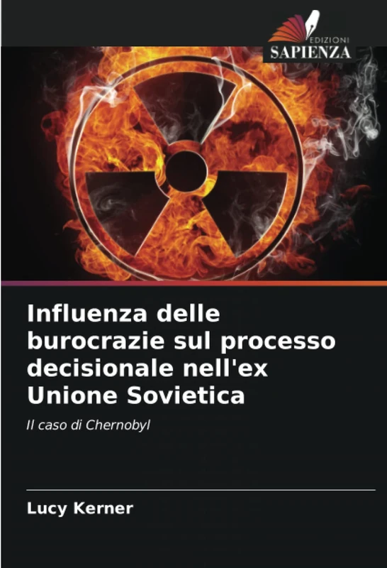 Influenza delle burocrazie sul processo decisionale nell'ex Unione Sovietica: Il caso di Chernobyl
