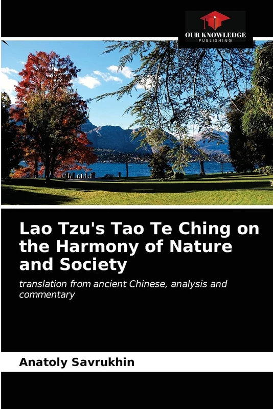 Lao Tzu's Tao Te Ching on the Harmony of Nature and Society: translation from ancient Chinese, analysis and commentary - Image 1