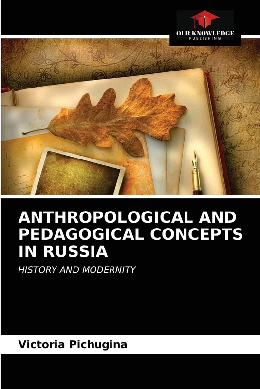 ANTHROPOLOGICAL AND PEDAGOGICAL CONCEPTS IN RUSSIA: HISTORY AND MODERNITY