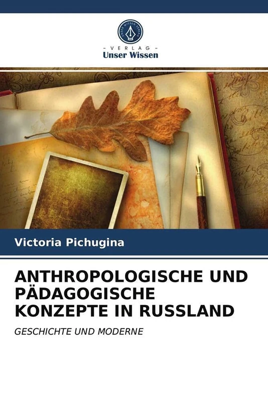 ANTHROPOLOGISCHE UND PÄDAGOGISCHE KONZEPTE IN RUSSLAND: GESCHICHTE UND MODERNE