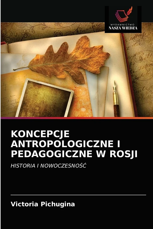 KONCEPCJE ANTROPOLOGICZNE I PEDAGOGICZNE W ROSJI: HISTORIA I NOWOCZESNOŚĆ
