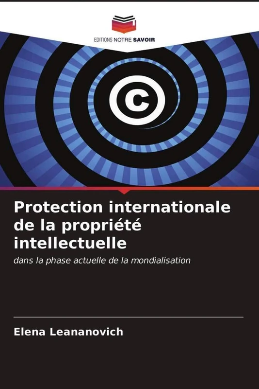 Protection internationale de la propriété intellectuelle: dans la phase actuelle de la mondialisation