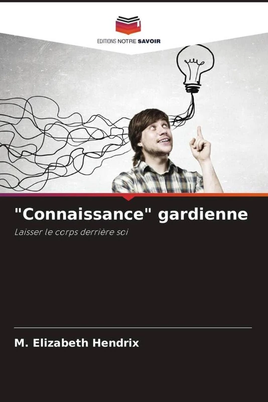 "Connaissance" gardienne: Laisser le corps derrière soi