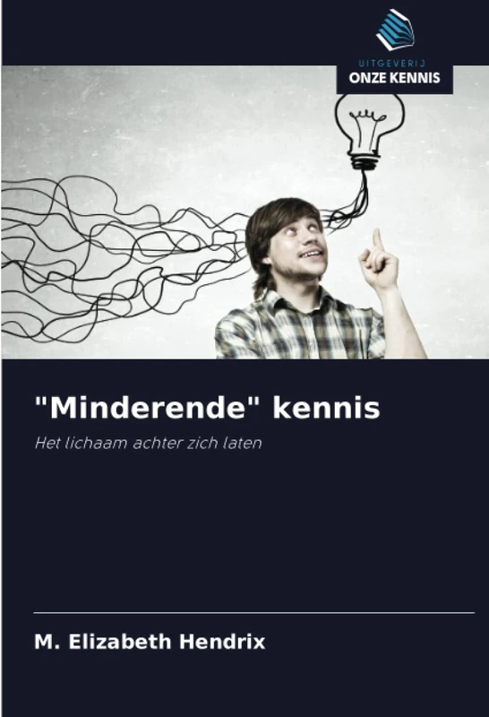 "Minderende" kennis: Het lichaam achter zich laten