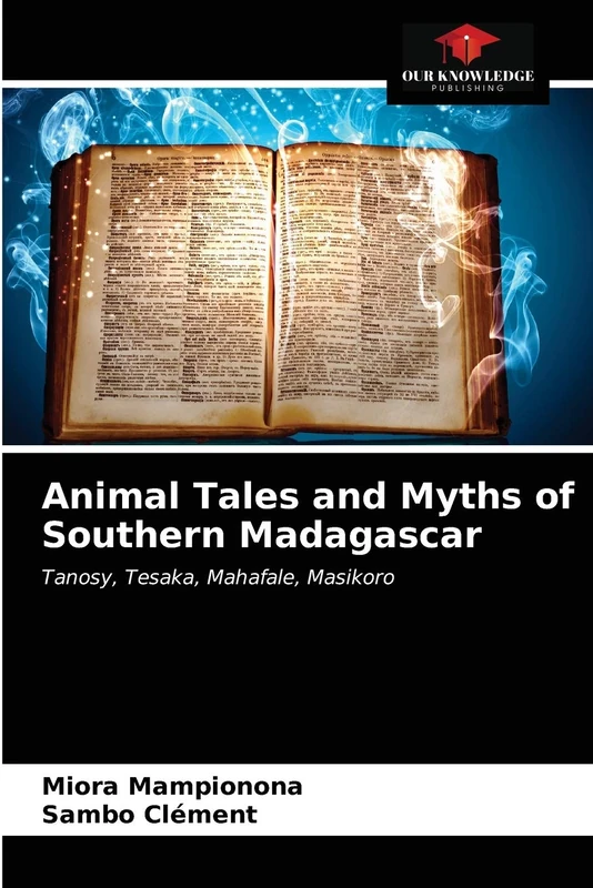 Animal Tales and Myths of Southern Madagascar: Tanosy, Tesaka, Mahafale, Masikoro