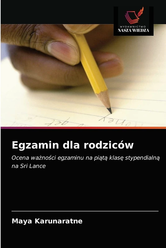 Egzamin dla rodziców: Ocena ważności egzaminu na piątą klasę stypendialną na Sri Lance: Ocena wa¿no¿ci egzaminu na pi¿t¿ klas¿ stypendialn¿ na Sri Lance