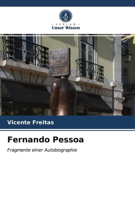 Fernando Pessoa: Fragmente einer Autobiographie