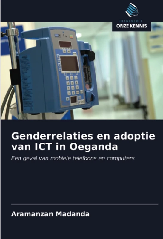 Genderrelaties en adoptie van ICT in Oeganda: Een geval van mobiele telefoons en computers