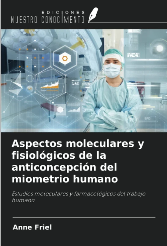 Aspectos moleculares y fisiológicos de la anticoncepción del miometrio humano: Estudios moleculares y farmacológicos del trabajo humano