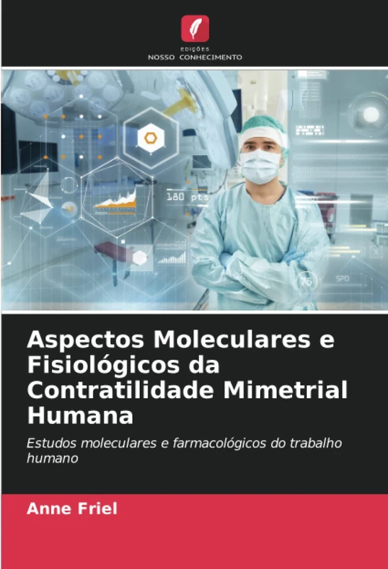 Aspectos Moleculares e Fisiológicos da Contratilidade Mimetrial Humana: Estudos moleculares e farmacológicos do trabalho humano
