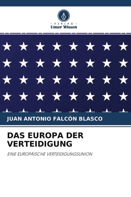DAS EUROPA DER VERTEIDIGUNG: EINE EUROPÄISCHE VERTEIDIGUNGSUNION
