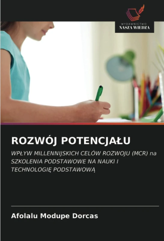 ROZWÓJ POTENCJAŁU: WPŁYW MILLENNIJSKICH CELÓW ROZWOJU (MCR) na SZKOLENIA PODSTAWOWE NA NAUKI I TECHNOLOGIĘ PODSTAWOWĄ - Image 1