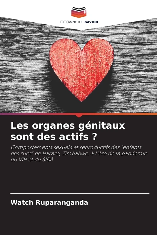 Les organes génitaux sont des actifs ?: Comportements sexuels et reproductifs des "enfants des rues" de Harare, Zimbabwe, à l'ère de la pandémie du VIH et du SIDA - Image 1
