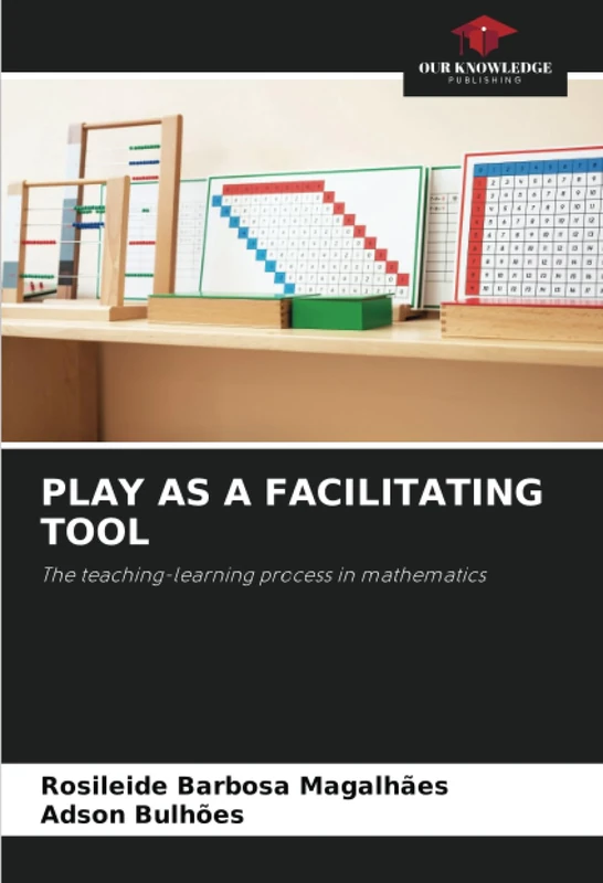 PLAY AS A FACILITATING TOOL: The teaching-learning process in mathematics