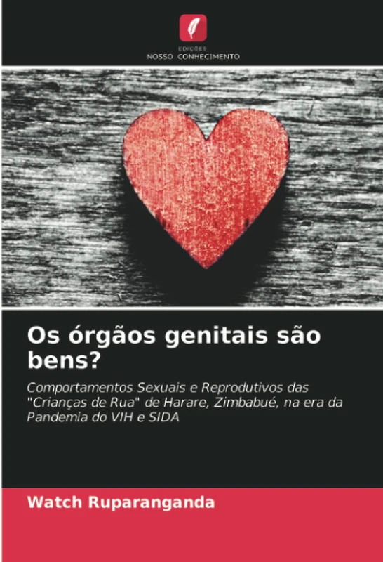 Os órgãos genitais são bens?: Comportamentos Sexuais e Reprodutivos das "Crianças de Rua" de Harare, Zimbabué, na era da Pandemia do VIH e SIDA - Image 1