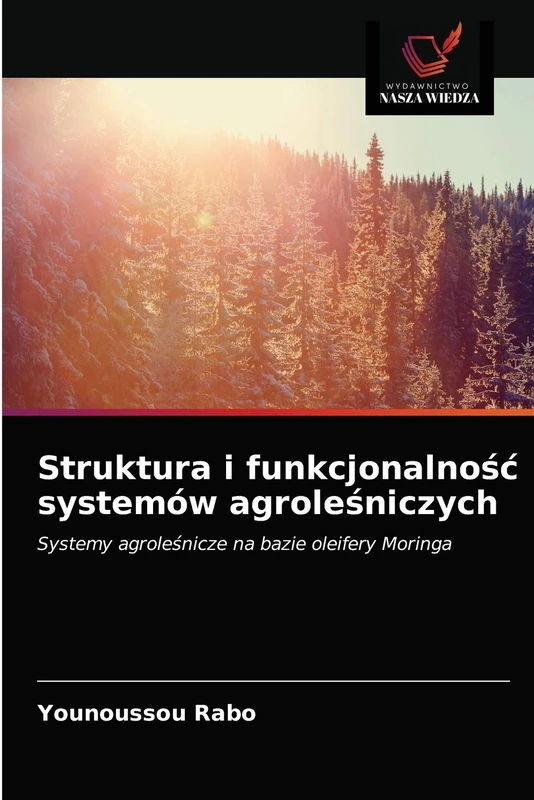 Struktura i funkcjonalnośc systemów agroleśniczych: Systemy agrole¿nicze na bazie oleifery Moringa