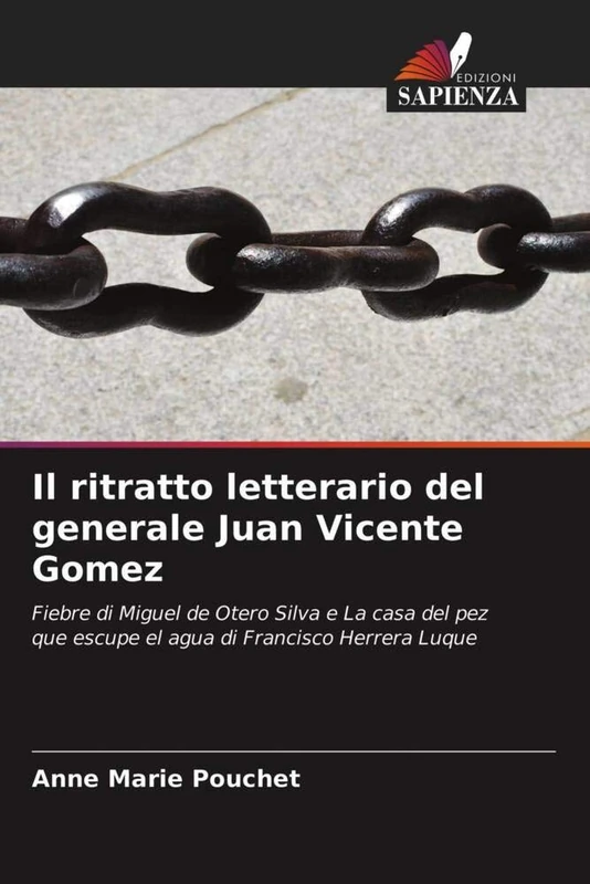 Il ritratto letterario del generale Juan Vicente Gomez: Fiebre di Miguel de Otero Silva e La casa del pez que escupe el agua di Francisco Herrera Luque