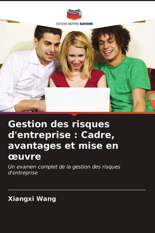 Gestion des risques d'entreprise : Cadre, avantages et mise en œuvre: Un examen complet de la gestion des risques d'entreprise