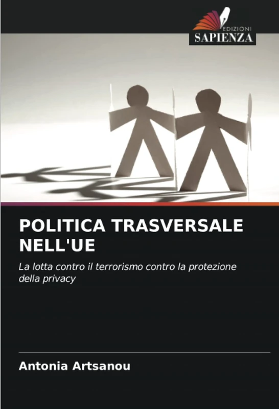 POLITICA TRASVERSALE NELL'UE: La lotta contro il terrorismo contro la protezione della privacy