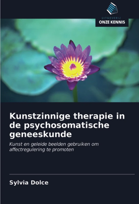 Kunstzinnige therapie in de psychosomatische geneeskunde: Kunst en geleide beelden gebruiken om affectregulering te promoten