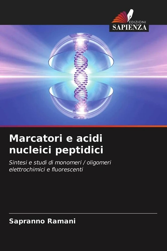 Marcatori e acidi nucleici peptidici: Sintesi e studi di monomeri / oligomeri elettrochimici e fluorescenti