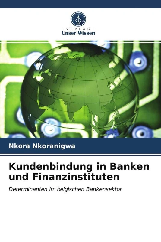 Kundenbindung in Banken und Finanzinstituten: Determinanten im belgischen Bankensektor