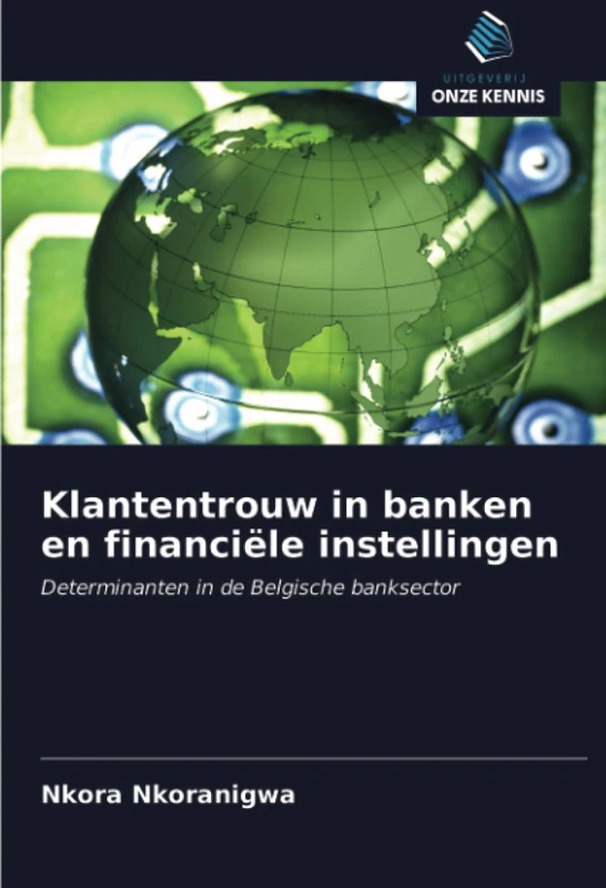 Klantentrouw in banken en financiële instellingen: Determinanten in de Belgische banksector