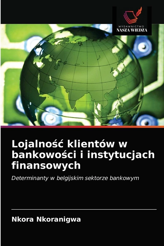 Lojalność klientów w bankowości i instytucjach finansowych: Determinanty w belgijskim sektorze bankowym
