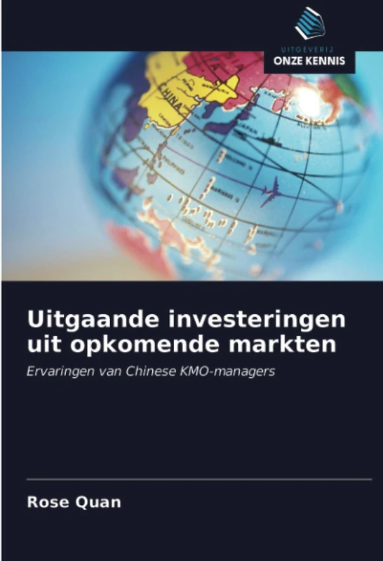 Uitgaande investeringen uit opkomende markten: Ervaringen van Chinese KMO-managers