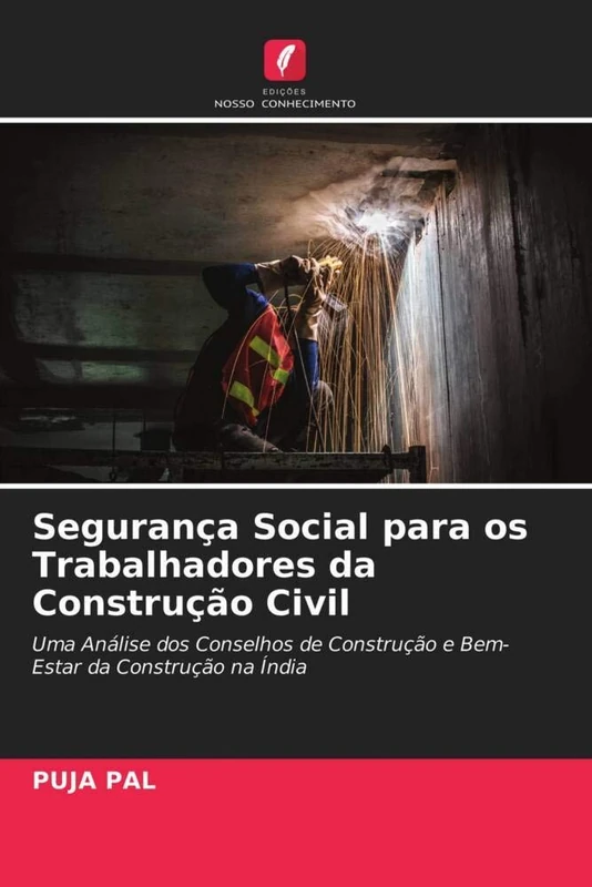 Segurança Social para os Trabalhadores da Construção Civil: Uma Análise dos Conselhos de Construção e Bem-Estar da Construção na Índia