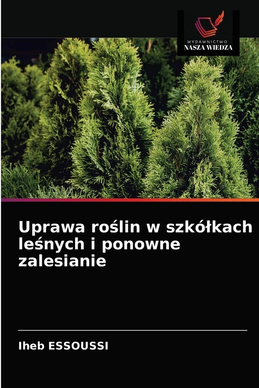 Uprawa roślin w szkółkach leśnych i ponowne zalesianie