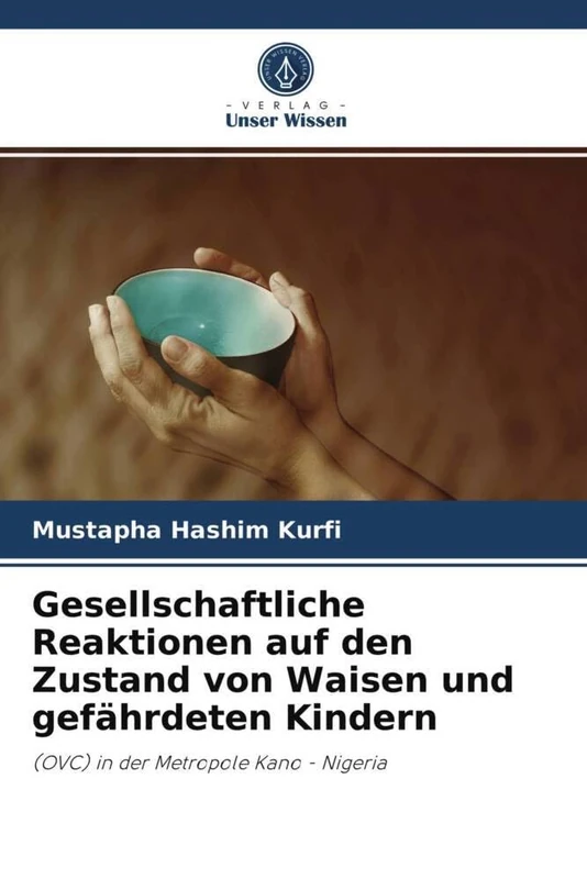 Gesellschaftliche Reaktionen auf den Zustand von Waisen und gefährdeten Kindern: (OVC) in der Metropole Kano - Nigeria