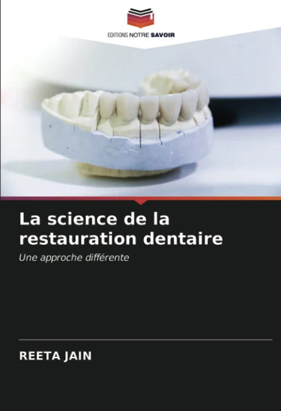 La science de la restauration dentaire: Une approche différente