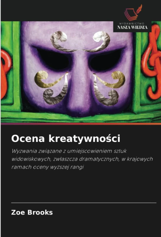 Ocena kreatywności: Wyzwania związane z umiejscowieniem sztuk widowiskowych, zwłaszcza dramatycznych, w krajowych ramach oceny wyższej rangi