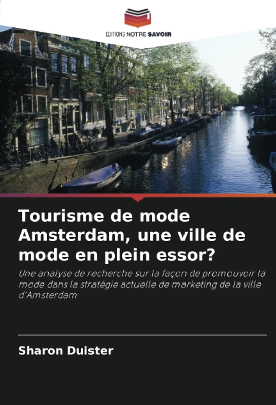 Tourisme de mode Amsterdam, une ville de mode en plein essor?: Une analyse de recherche sur la façon de promouvoir la mode dans la stratégie actuelle de marketing de la ville d'Amsterdam