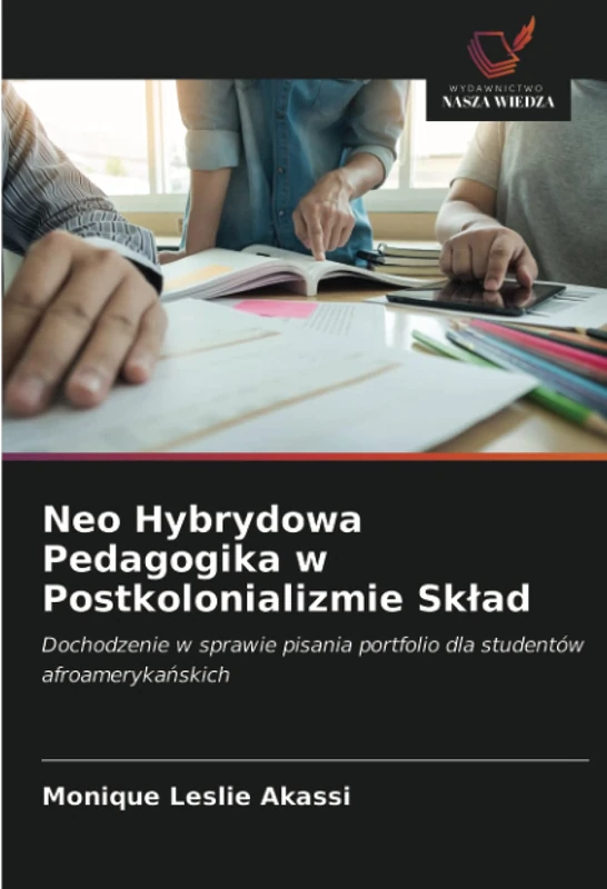 Neo Hybrydowa Pedagogika w Postkolonializmie Skład: Dochodzenie w sprawie pisania portfolio dla studentów afroamerykańskich - Image 1