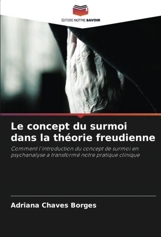 Le concept du surmoi dans la théorie freudienne: Comment l'introduction du concept de surmoi en psychanalyse a transformé notre pratique clinique