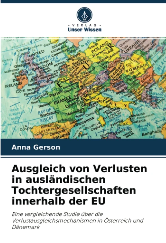 Ausgleich von Verlusten in ausländischen Tochtergesellschaften innerhalb der EU: Eine vergleichende Studie über die Verlustausgleichsmechanismen in Österreich und Dänemark - Image 1