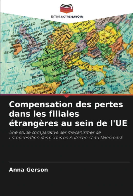 Compensation des pertes dans les filiales étrangères au sein de l'UE: Une étude comparative des mécanismes de compensation des pertes en Autriche et au Danemark