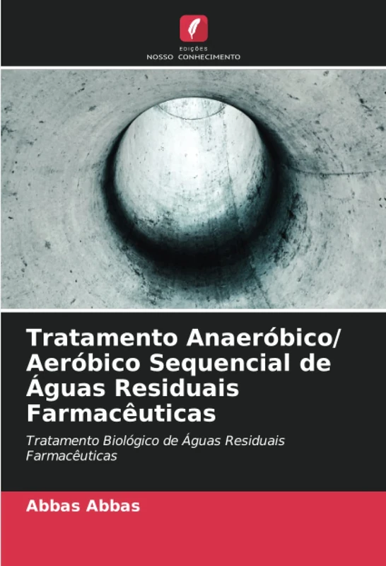 Tratamento Anaeróbico/ Aeróbico Sequencial de Águas Residuais Farmacêuticas: Tratamento Biológico de Águas Residuais Farmacêuticas