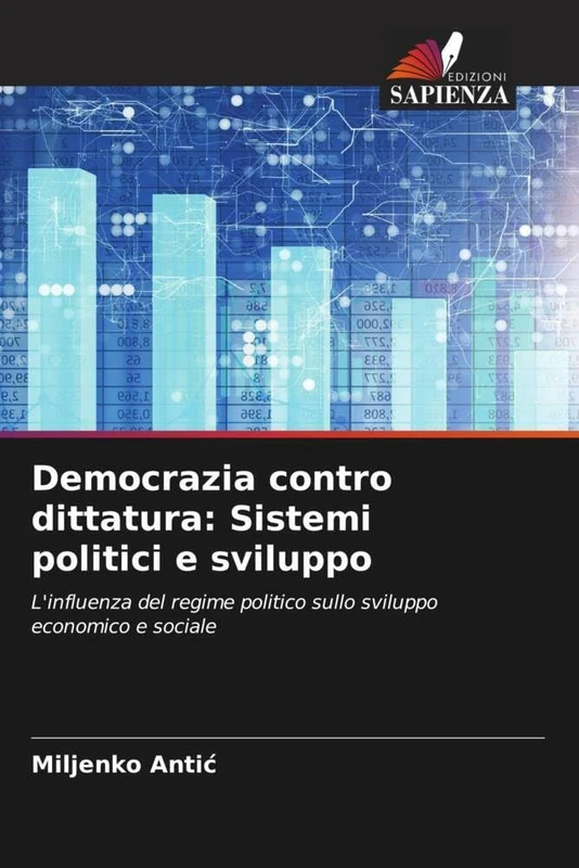 Democrazia contro dittatura: Sistemi politici e sviluppo: L'influenza del regime politico sullo sviluppo economico e sociale