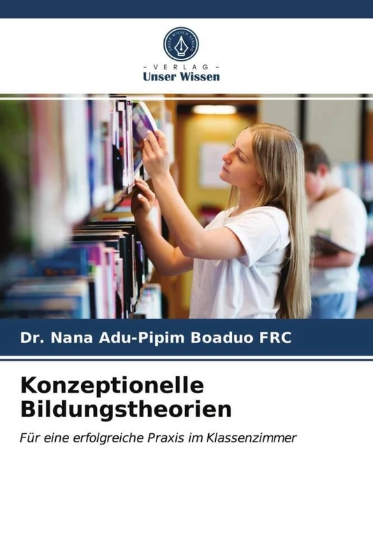 Konzeptionelle Bildungstheorien: Für eine erfolgreiche Praxis im Klassenzimmer