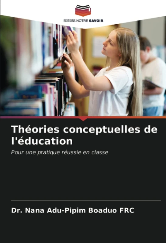 Théories conceptuelles de l'éducation: Pour une pratique réussie en classe